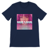 Her Love - Unisex T-Shirt