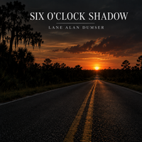 Six O’Clock Shadow by Lane Alan Dumser