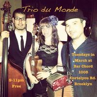 Dahlia Dumont - The Trio du Monde Tuesdays in March residency at Bar Chord!