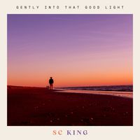 Gently Into That Good Light  by SC King