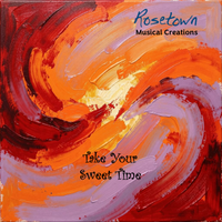 Take Your Sweet Time by Rosetown Musical Creations