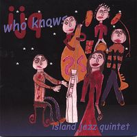 Who Knows by Island Jazz Quintet