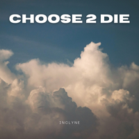 Choose 2 Die by inClyne beat by Rabeatz by inClyne beat by RaBeatz