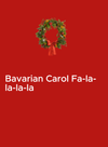 Bavarian Carol Fa-la-la-la-la