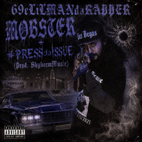 #PRESSdaISSUE by 69eLiLMANdaRAPPER, MOBSTER