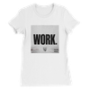 WORK - Women’s Cut T-Shirt