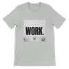 WORK - Unisex T-Shirt