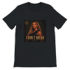 I Don't Break - Unisex T-Shirt