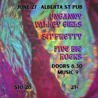 Five Big Rocks, Sit Pretty, and Uncanny Valley Girls at Alberta Street Pub