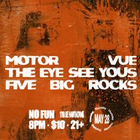 Five Big Rocks, Motor Vue, and the Eye See Yous 