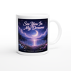 See You In My Dreams - Ceramic Mug