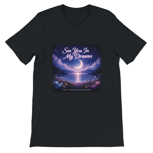 See You In My Dreams - Unisex T-Shirt
