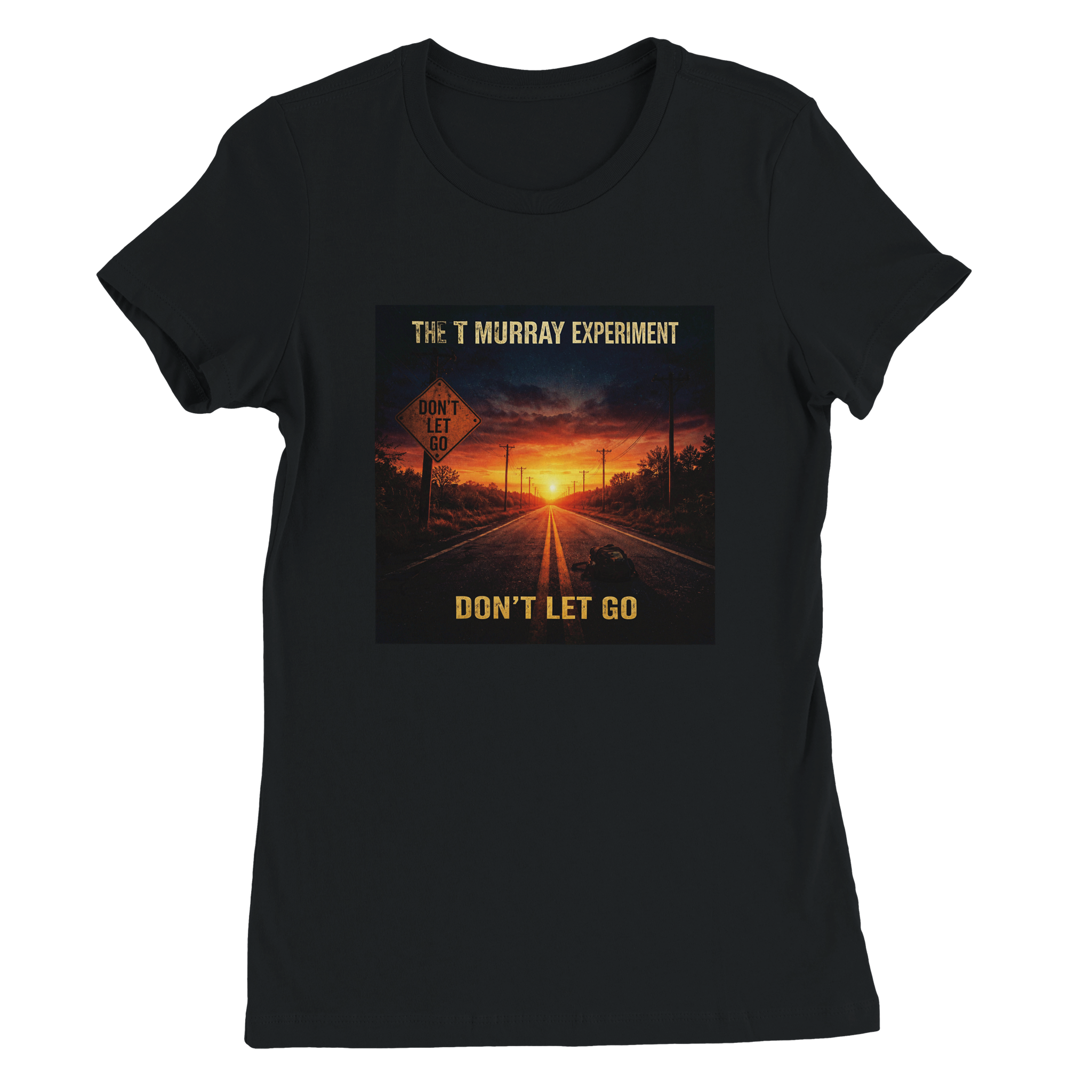 Don't Let Go - Women&rsquo;s Cut T-Shirt