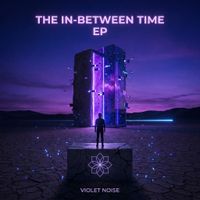 The In-Between Time by Violet Noise