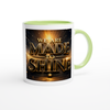 We Are Made To Shine - Ceramic Mug