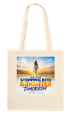 we are stepping into brighter tomorrow - Tote bag