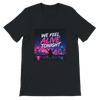 We Feel Alive Tonight - Unisex T-Shirt