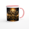 We Are Made To Shine - Ceramic Mug