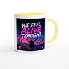 We Feel Alive Tonight - Ceramic Mug