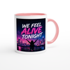 We Feel Alive Tonight - Ceramic Mug