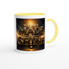 We Are Made To Shine - Ceramic Mug