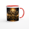 We Are Made To Shine - Ceramic Mug