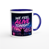 We Feel Alive Tonight - Ceramic Mug
