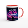 We Feel Alive Tonight - Ceramic Mug