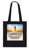 we are stepping into brighter tomorrow - Tote bag