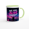 We Feel Alive Tonight - Ceramic Mug