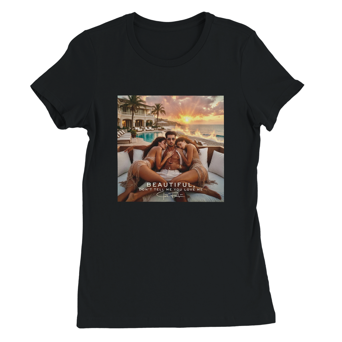 BEAUTIFUL, DON'T TELL ME YOU LOVE ME - Women’s Cut T-Shirt