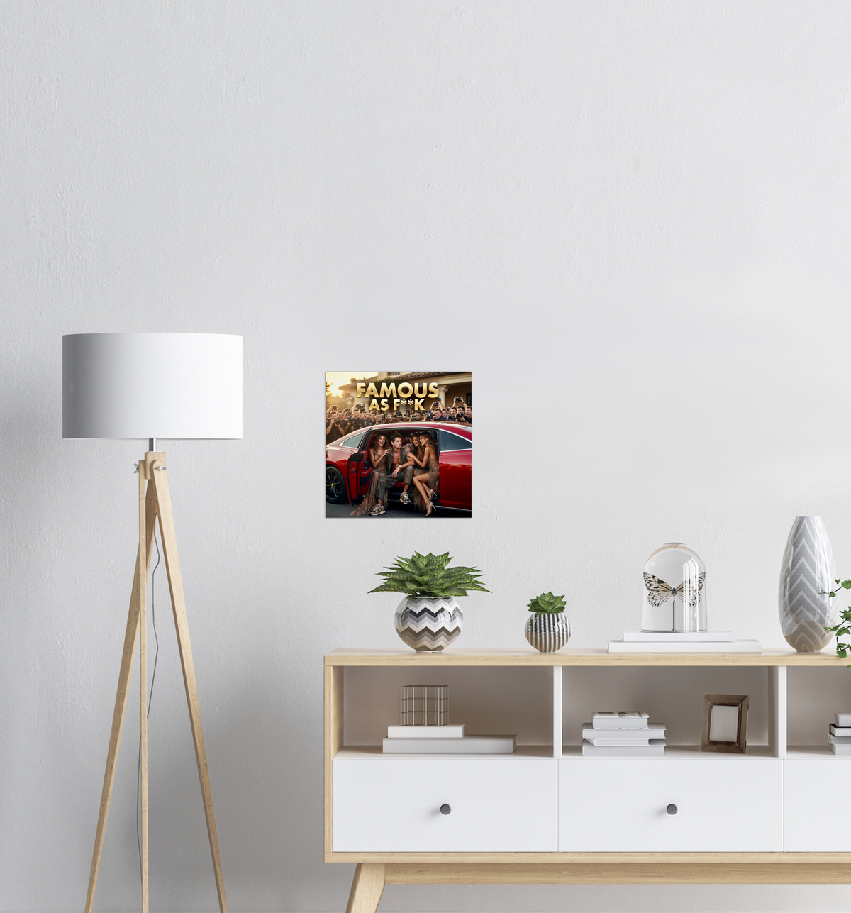 FAMOUS AS F**K - Fine Art Poster