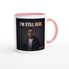 I'M STILL HERE - Ceramic Mug