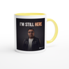 I'M STILL HERE - Ceramic Mug
