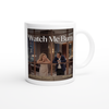 Watch Me Burn - Ceramic Mug