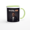 I'M STILL HERE - Ceramic Mug