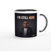 I'M STILL HERE - Ceramic Mug