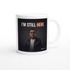 I'M STILL HERE - Ceramic Mug