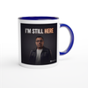 I'M STILL HERE - Ceramic Mug