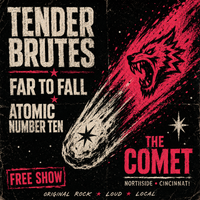 Tender Brutes • Far to Fall • Atomic Number Ten @ The Comet