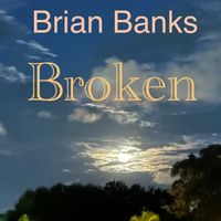 Broken by Brian Banks