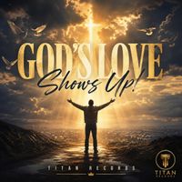 God's Love shows Up by Jay Hasbrouck