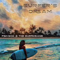 Surfer's Dream by Peacock & the Surfarians
