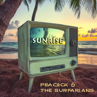 Sunrise by Peacock & the Surfarians