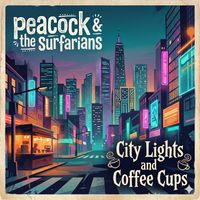 City Lights and Coffee Cups by Peacock & The Surfarians