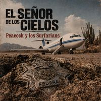 El Señor de los Cielos (peacockOriginals.com Fan Fiction) by Peacock & The Surfarians