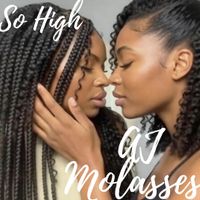 So High by AJ MOLASSES