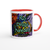 No Drugs Needed - Ceramic Mug