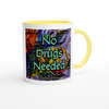 No Drugs Needed - Ceramic Mug