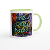 No Drugs Needed - Ceramic Mug